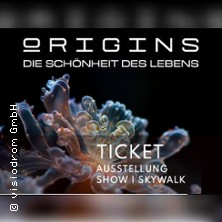 ORIGINS - Die Schönheit des Lebens 13.11.2026 Visiodrom im Gaskessel Wuppertal