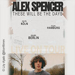 Alex Spencer - These will be the Days European Tour 2026 | Support: blackbiird